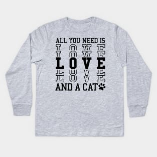 All You Need is Love and a Cat Kids Long Sleeve T-Shirt